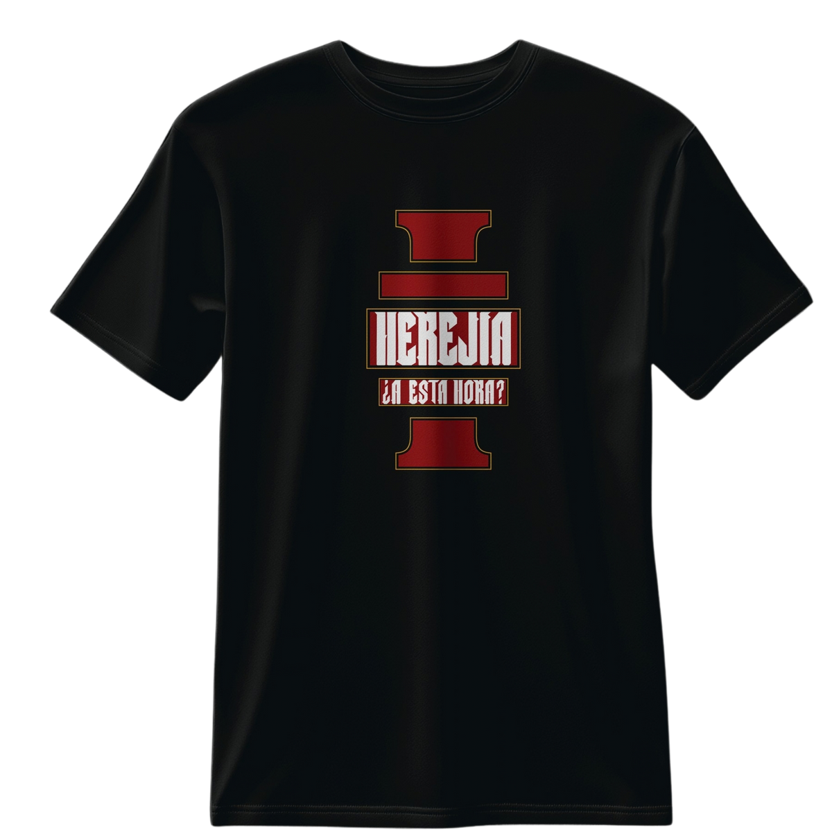 PLAYERA "HEREJIA ¿A ESTA HORA?"